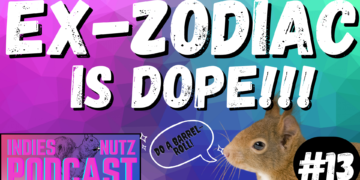  Ex-Zodiac is DOPE! | Indies Nutz #13